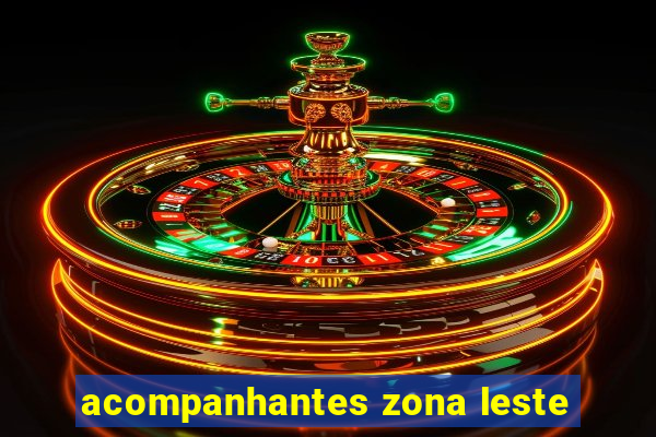 acompanhantes zona leste